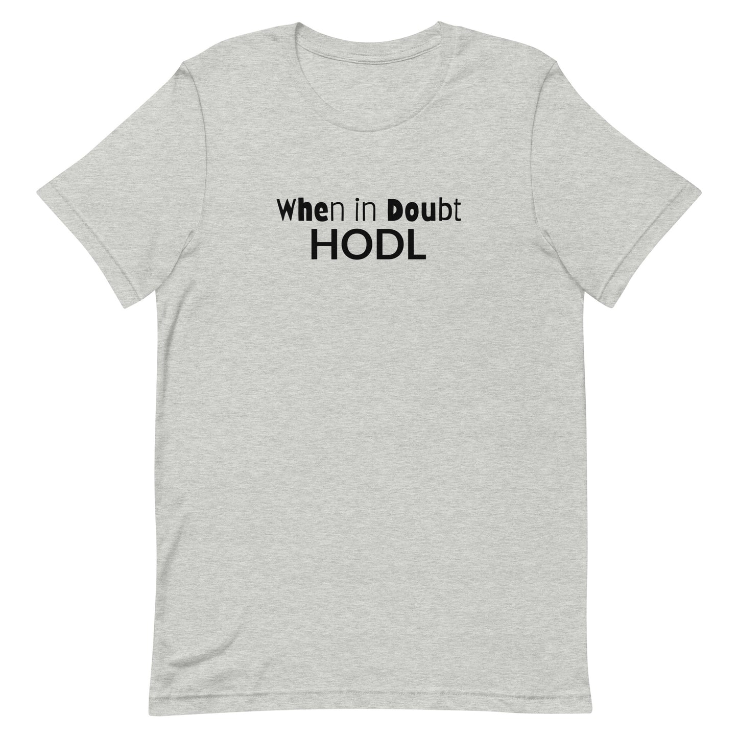 HODL Unisex Tee (Hold On for Dear Life)