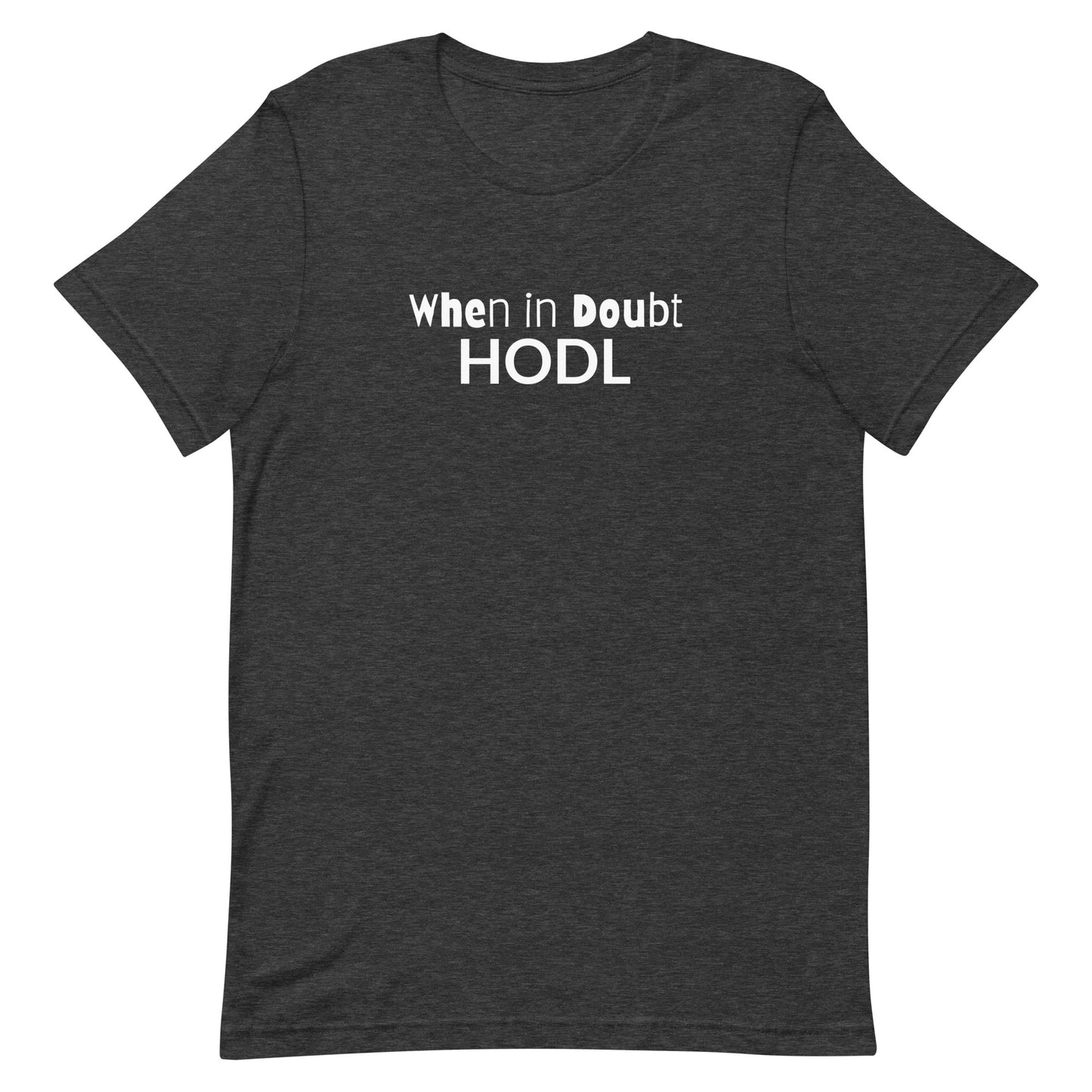 HODL Unisex Tee (Hold On for Dear Life)